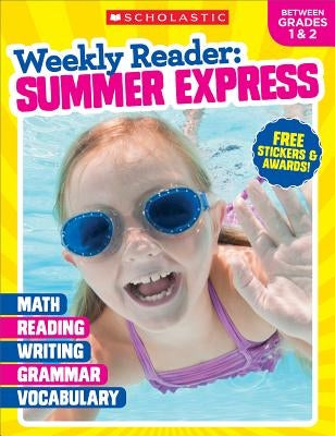 Weekly Reader: Summer Express (Between Grades 1 & 2) Workbook by Scholastic Teaching Resources