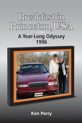 Breakfast in Princeton, USA: A Year-Long Odyssey-1996 by Perry, Ken