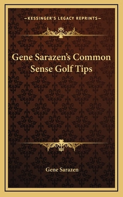 Gene Sarazen's Common Sense Golf Tips by Sarazen, Gene