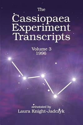 The Cassiopaea Experiment Transcripts 1996 by Knight-Jadczyk, Laura