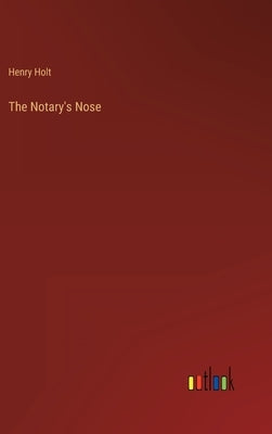 The Notary's Nose by Holt, Henry