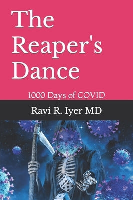 The Reaper's Dance: 1000 Days of COVID by Iyer, Ravi R.