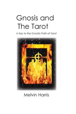 Gnosis and The Tarot by Harris, Melvin