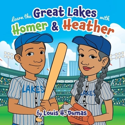 Learn the Great Lakes with Homer & Heather by Louis H Dumas