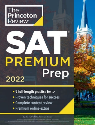 Princeton Review SAT Premium Prep, 2022: 9 Practice Tests + Review & Techniques + Online Tools by The Princeton Review