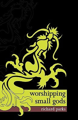 Worshipping Small Gods by Parks, Richard