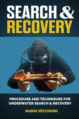 Search and Recovery: Procedures and techniques for underwater search and recovery by Vecchioni, Mario