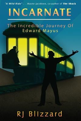 Incarnate: The Incredible Journey of Edward Mayus by Blizzard, R. J.