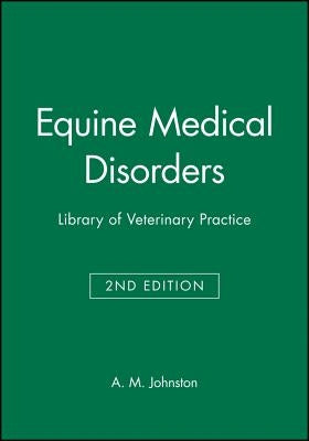 Equine Medical Disorders: Library of Veterinary Practice by Johnston, A. M.