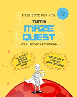 Maze Book for Kids Ages 6-8: Tom's Maze Quest. An interactive experience filled with quests, coloring, attention to detail. Includes 2 player chall by Publishing, Big Odysseys