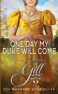 One Day my Duke Will Come by Gill, Tamara