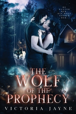 The Wolf of the Prophecy by Jayne, Victoria