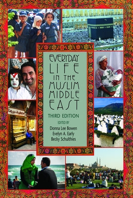 Everyday Life in the Muslim Middle East by Bowen, Donna Lee