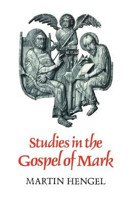 Studies in the Gospel of Mark by Hengel, Martin
