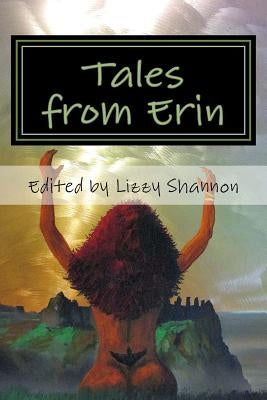 Tales from Erin: An Anthology of Rare Irish Legends by Shannon, Lizzy