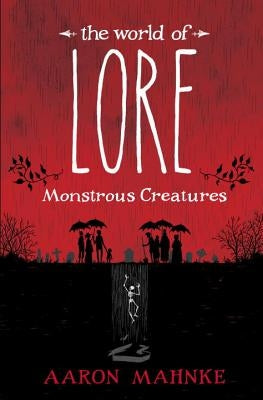 The World of Lore: Monstrous Creatures by Mahnke, Aaron