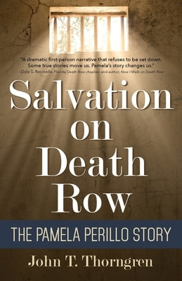 Salvation on Death Row: The Pamela Perillo Story by Thorngren, John T.