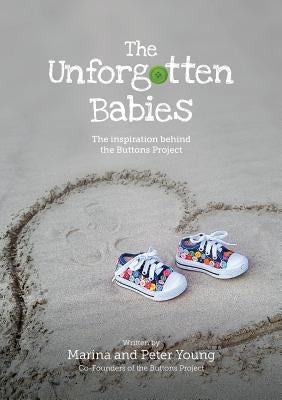 The Unforgotten Babies: The inspiration behind the Buttons Project by Young, Marina