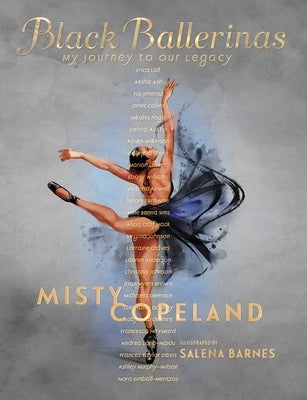 Black Ballerinas: My Journey to Our Legacy by Copeland, Misty