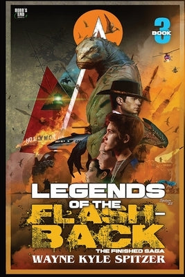 Legends of the Flashback Book Three by Spitzer, Wayne Kyle