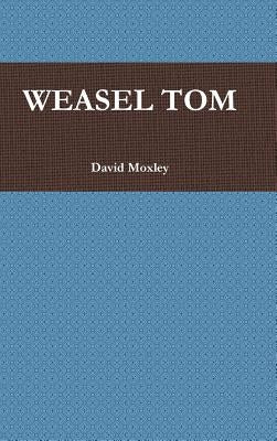 Weasel Tom by Moxley, David