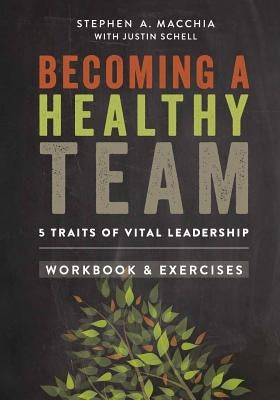 Becoming a Healthy Team: Workbook & Exercises by Schell, Justin