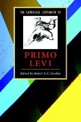 The Cambridge Companion to Primo Levi by Gordon, Robert S. C.