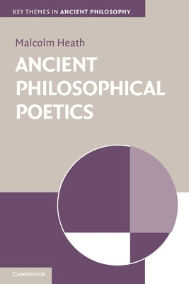 Ancient Philosophical Poetics by Heath, Malcolm