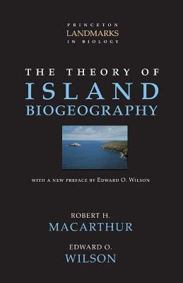 The Theory of Island Biogeography by MacArthur, Robert H.