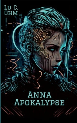 Anna Apokalypse: Welt ohne Erde, Band 1 by Ohm, Lu C.