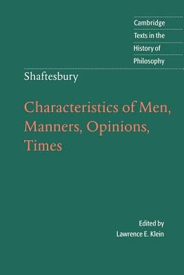 Shaftesbury: Characteristics of Men, Manners, Opinions, Times by Shaftesbury, Anthony Ashley Cooper