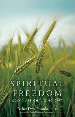Spiritual Freedom: God's Life-Changing Gift by Pivonka, Dave