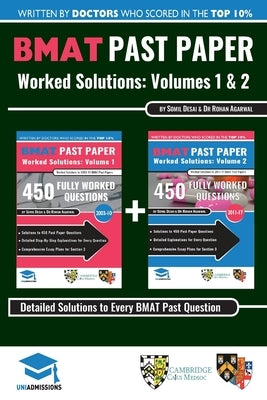 BMAT Past Paper Worked Solutions: 2003 - 2017, Fully worked answers to 900+ Questions, Detailed Essay Plans, BioMedical Admissions Test Book: BMAT Pas by Desai, Somil