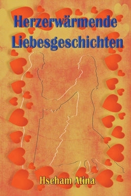 Herzerwärmende Liebesgeschichten by Atina, Hseham