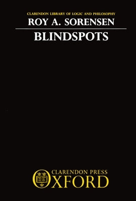 Blindspots by Sorensen, Roy A.